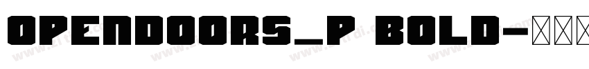 Opendoors_P Bold字体转换 Opendoors_P Bold字体转换